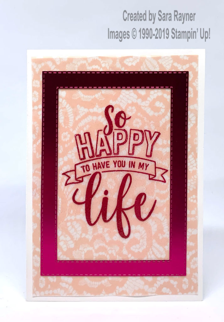 Happy card using Floral Romance vellum DSP, Amazing Life stamps and Lovely Lipstick Foil (Sale-a-bration freebie)